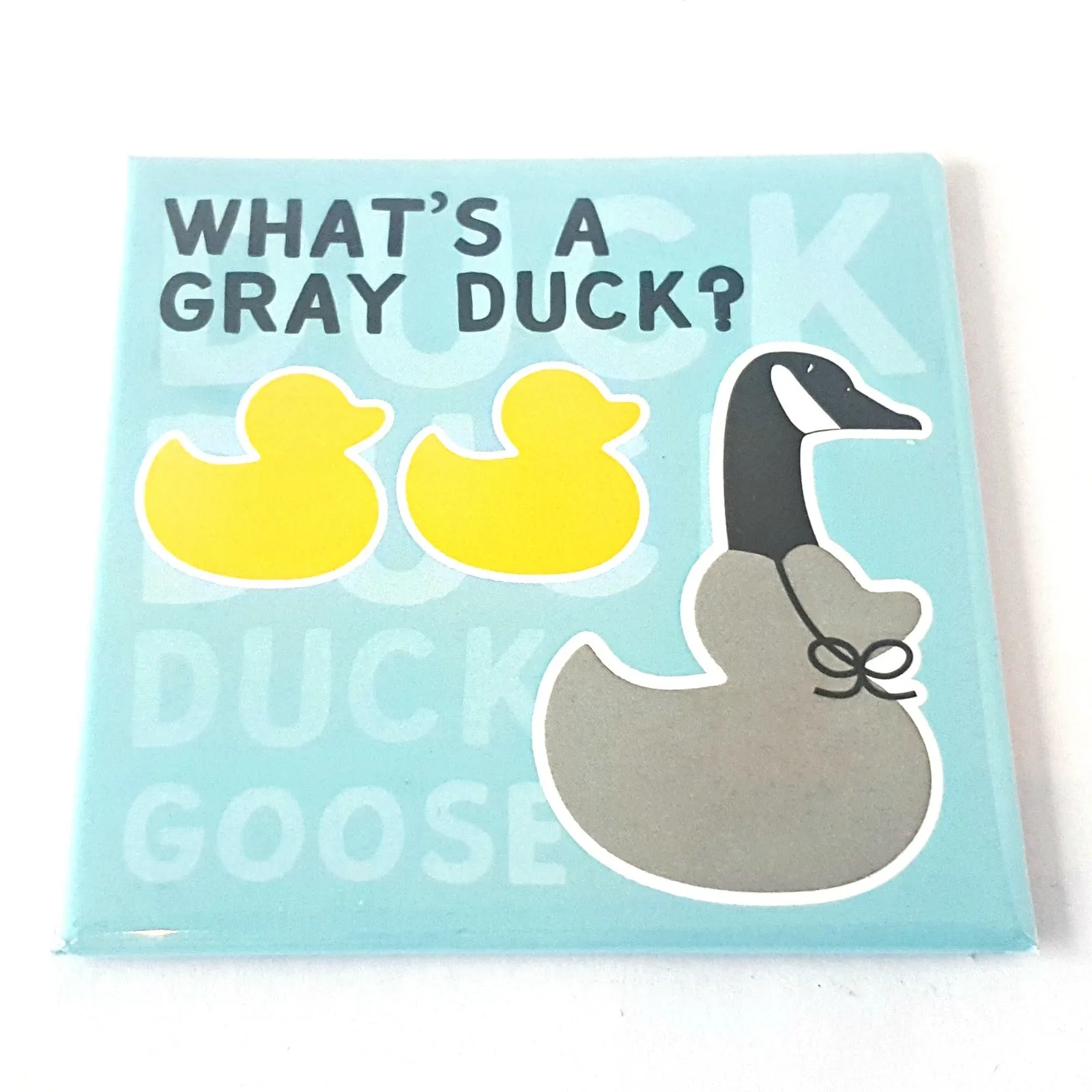 Magnet - What's a Gray Duck (Goose)